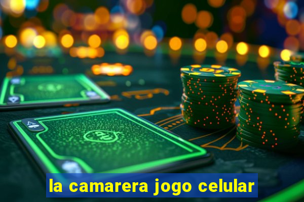 la camarera jogo celular